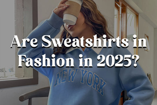 Are Sweatshirts in Fashion in 2025?