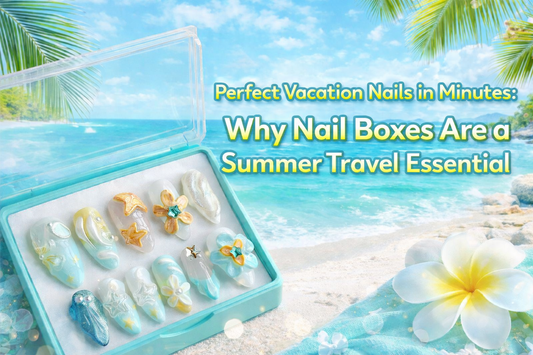 Perfect Vacation Nails in Minutes: Why Nail Boxes Are a Summer Travel Essential