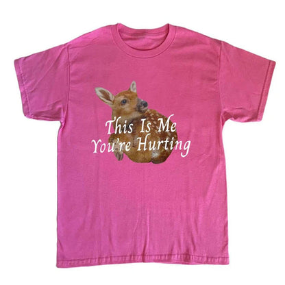 This Is Me You're Hurting Graphic T-Shirt