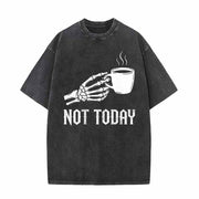 Not Today Skeleton Holding Cup Vintage Washed T-shirt