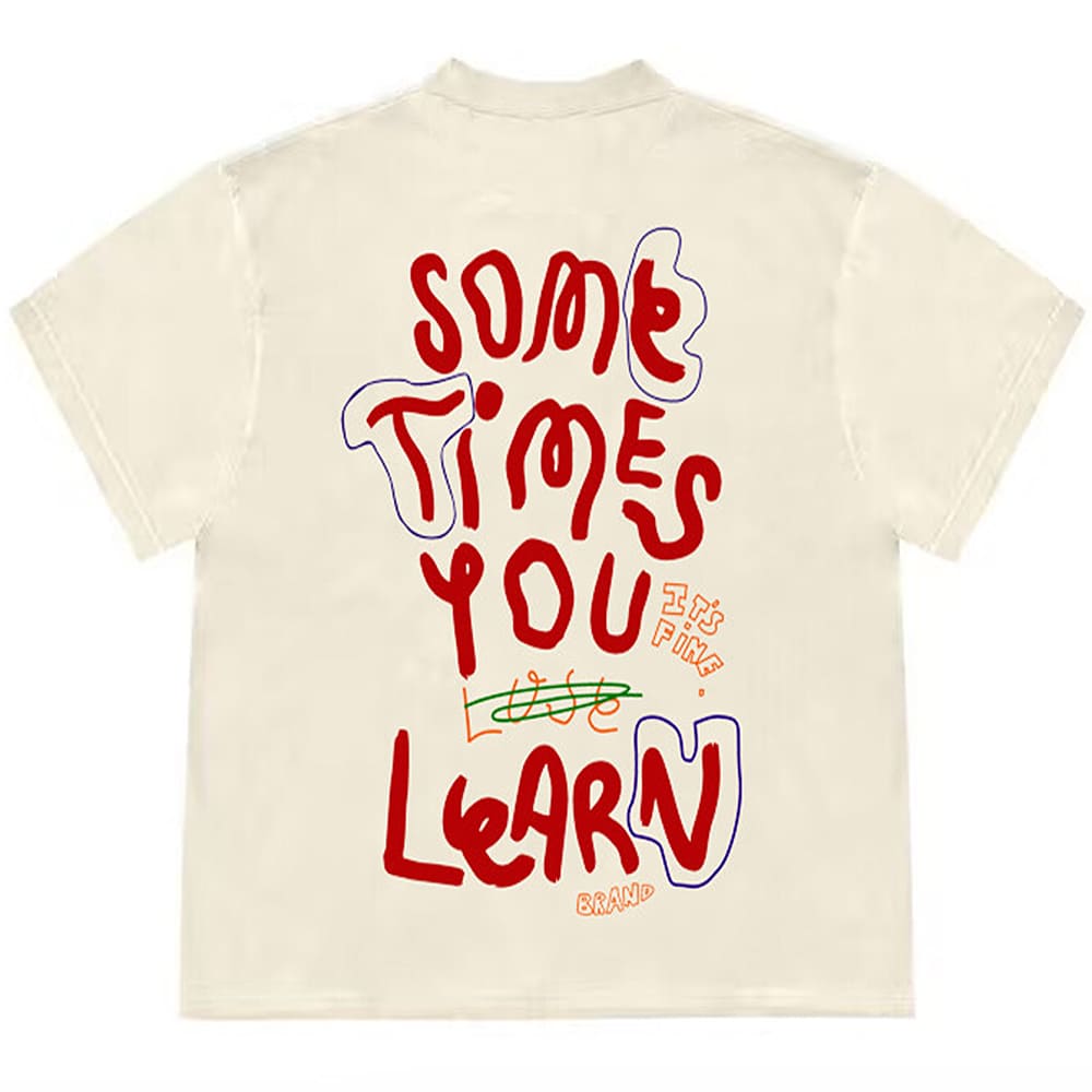 Sometimes You Learn T-Shirt