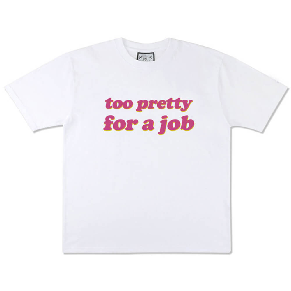Too Pretty For A Job T-Shirt